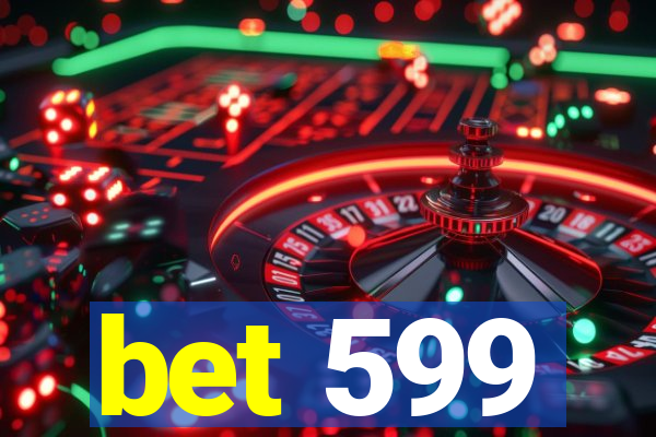 bet 599